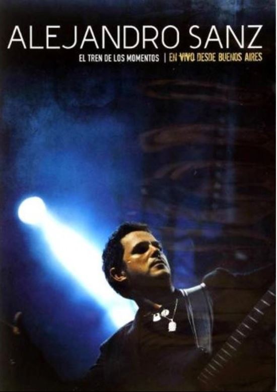 Alejandro Sanz: El Tren De Los Momentos/En Vivo Desde Buenos Aires - DVD