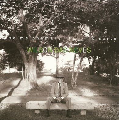 Wilson Das Neves - Se Me Chamar, Ô Sorte - CD