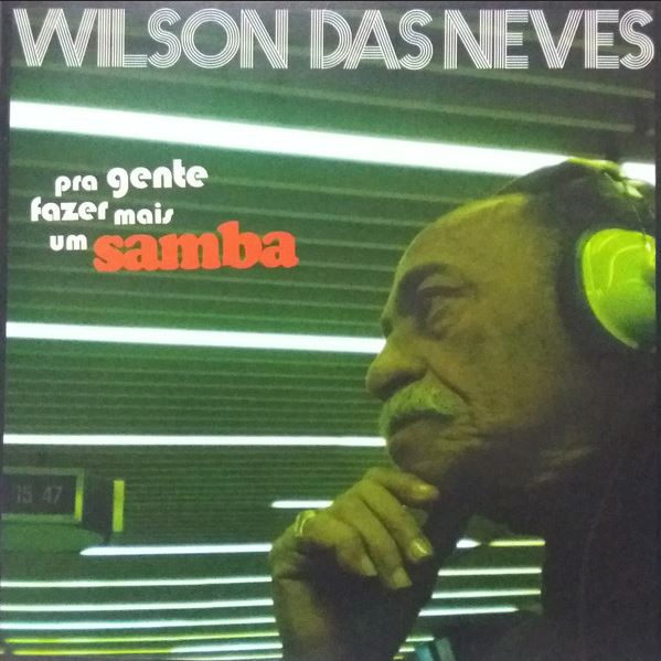 Wilson Das Neves - Pra Gente Fazer Mais um Samba - CD