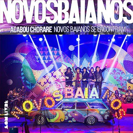 Novos Baianos - Acabou Chorare - Novos Baianos se Encontram - CD