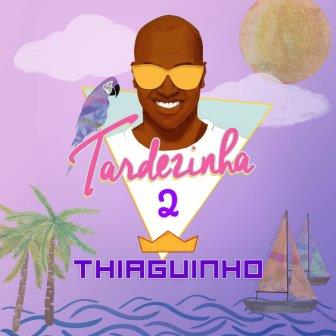 Tardezinha 2 - Thiaguinho - CD