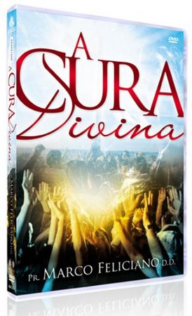 A Cura Divina: Pr. Marco Feliciano D.D - DVD
