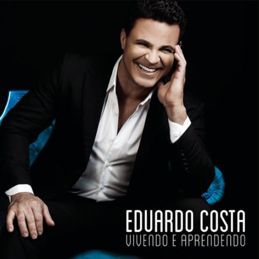 Eduardo Costa - Vivendo e Aprendendo - CD