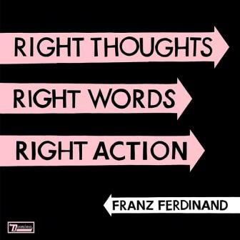 Franz Ferdinand - Right Thoughts, Right Works, Right Action - CD