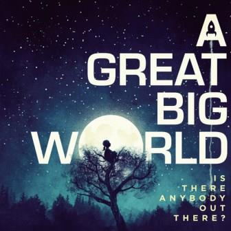 A Great Big World - Is There Anybody Out There? - CD