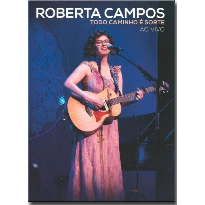Roberta Campos - Todo Caminho é Sorte - Ao Vivo - DVD