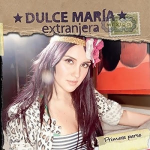 Dulce Maria - Extranjera Primera Parte CD