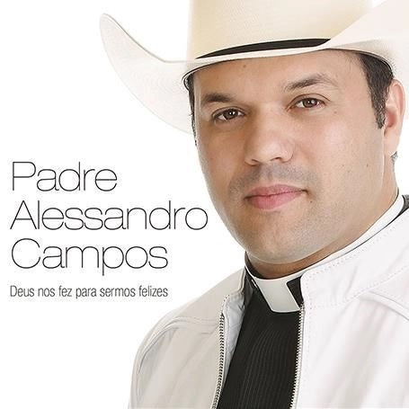 Padre Alessandro Campos - Deus Nos Fez Para Sermos Felizes - CD