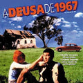A Deusa de 1967 - DVD 1