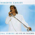 Roberto Carlos - Pra Sempre, Ao Vivo no Pacaembu - CD 1