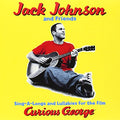 Jack Johnson And Friends - Sing-A-Longs And Lullabies For The Film Curious George CD 1