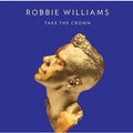 Robbie Williams Take The Crown CD 1