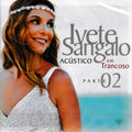 Ivete Sangalo - Acústico em Trancoso, Parte 02 - CD 1