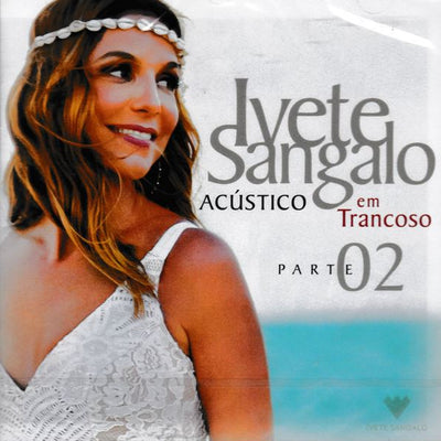 Ivete Sangalo - Acústico em Trancoso, Parte 02 - CD