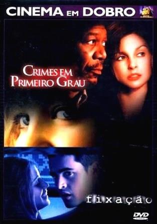 Cinema em Dobro: Crimes em Primeiro Grau + Fixação - DVD