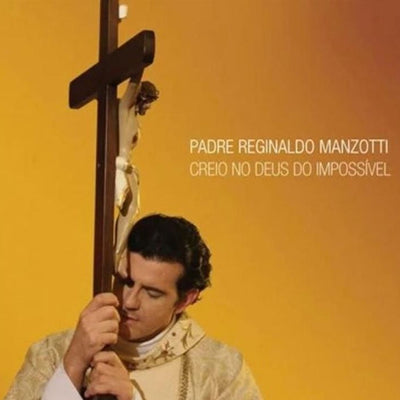 Padre Reginaldo Manzotti - Creio no Deus do Impossível - CD