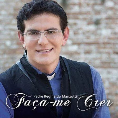 Padre Reginaldo Manzotti - Faça-me Crer - CD