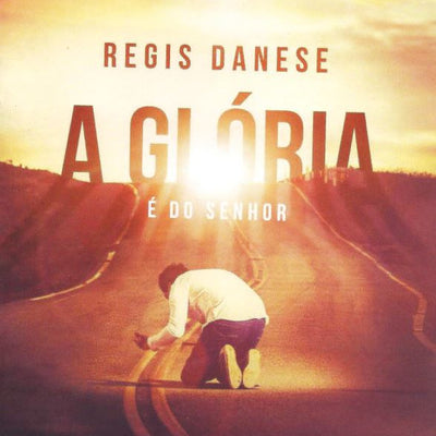 Régis Danese - A Glória é do Senhor - CD