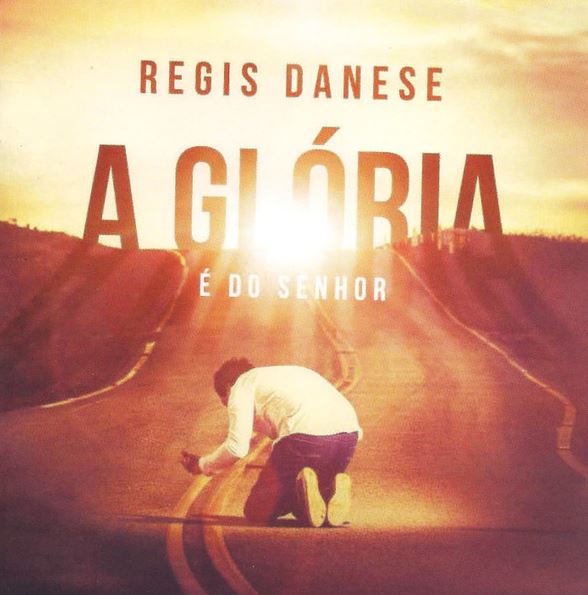 Régis Danese - A Glória é do Senhor - CD