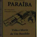 Paraíba, Vida e Morte de um Bandido - DVD 1