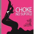 Choke no Sufoco - DVD 1