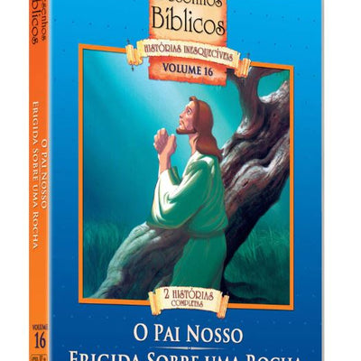 Desenhos Bíblicos, Histórias Inesquecíveis, Vol 16 - O Pai Nosso + Erigida Sobre uma Rocha - DVD