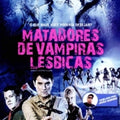 Matadores de Vampiras Lésbicas - DVD 1