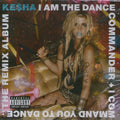 Kesha - I Am the Dance Commander + I Command You To Dance: The Remix Album - CD 1