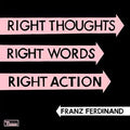 Franz Ferdinand - Right Thoughts, Right Works, Right Action - CD 1