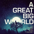 A Great Big World - Is There Anybody Out There? - CD 1