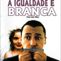 A Igualdade é Branca - DVD 1