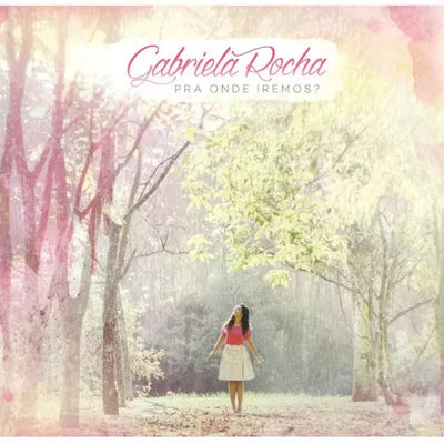Gabriela Rocha - Pra onde Iremos? - CD