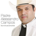 Padre Alessandro Campos - Deus Nos Fez Para Sermos Felizes - CD 1